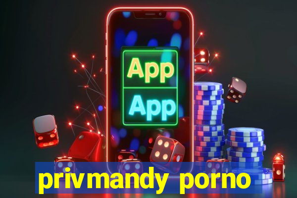 privmandy porno